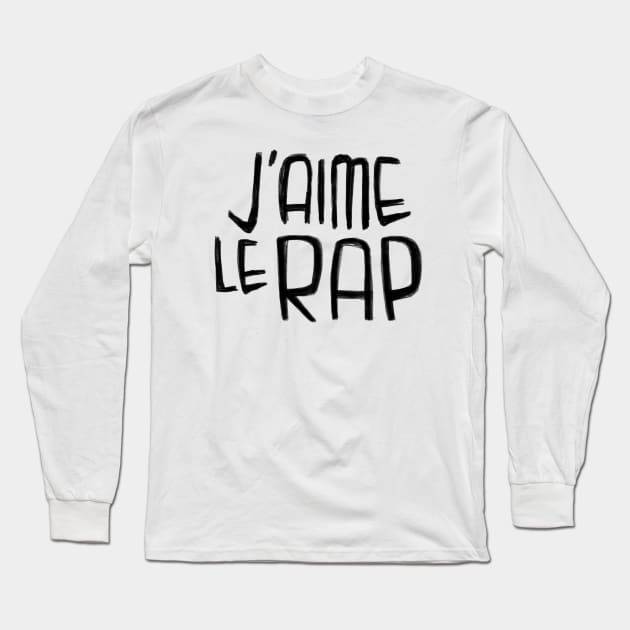 Rapper Typography, J'aime le Rap, French I love Rap Long Sleeve T-Shirt by badlydrawnbabe